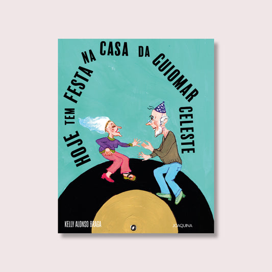 Hoje tem festa na casa da Guiomar Celeste
